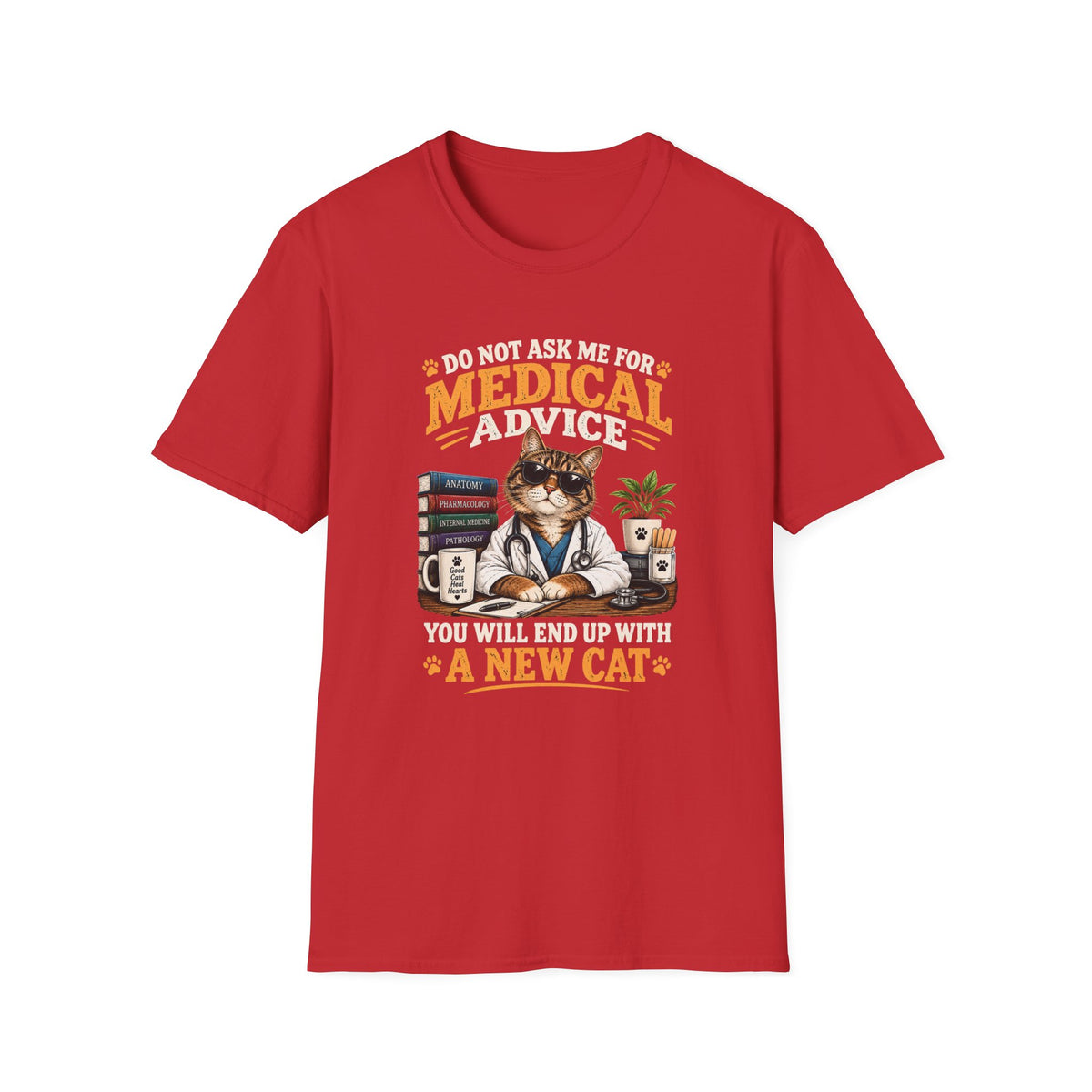 Cat Doctor T-Shirt — "Do Not Ask Me for Medical Advice, You Will End Up With a New Cat" Funny Vet Cat Tee