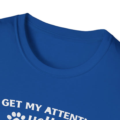 Cat Lover T-Shirt — “To Get My Attention, Yell Meow As Loud As You Can” Funny Pet Tee