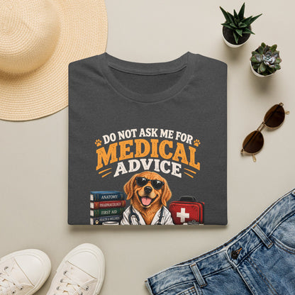 Do Not Ask Me for Medical Advice — Funny Dog Lover T-Shirt