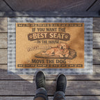 Doormat — "If You Want the Best Seat in the House You'll Have to Move the Dog" Welcome Mat (Funny Dog Lover Gift)