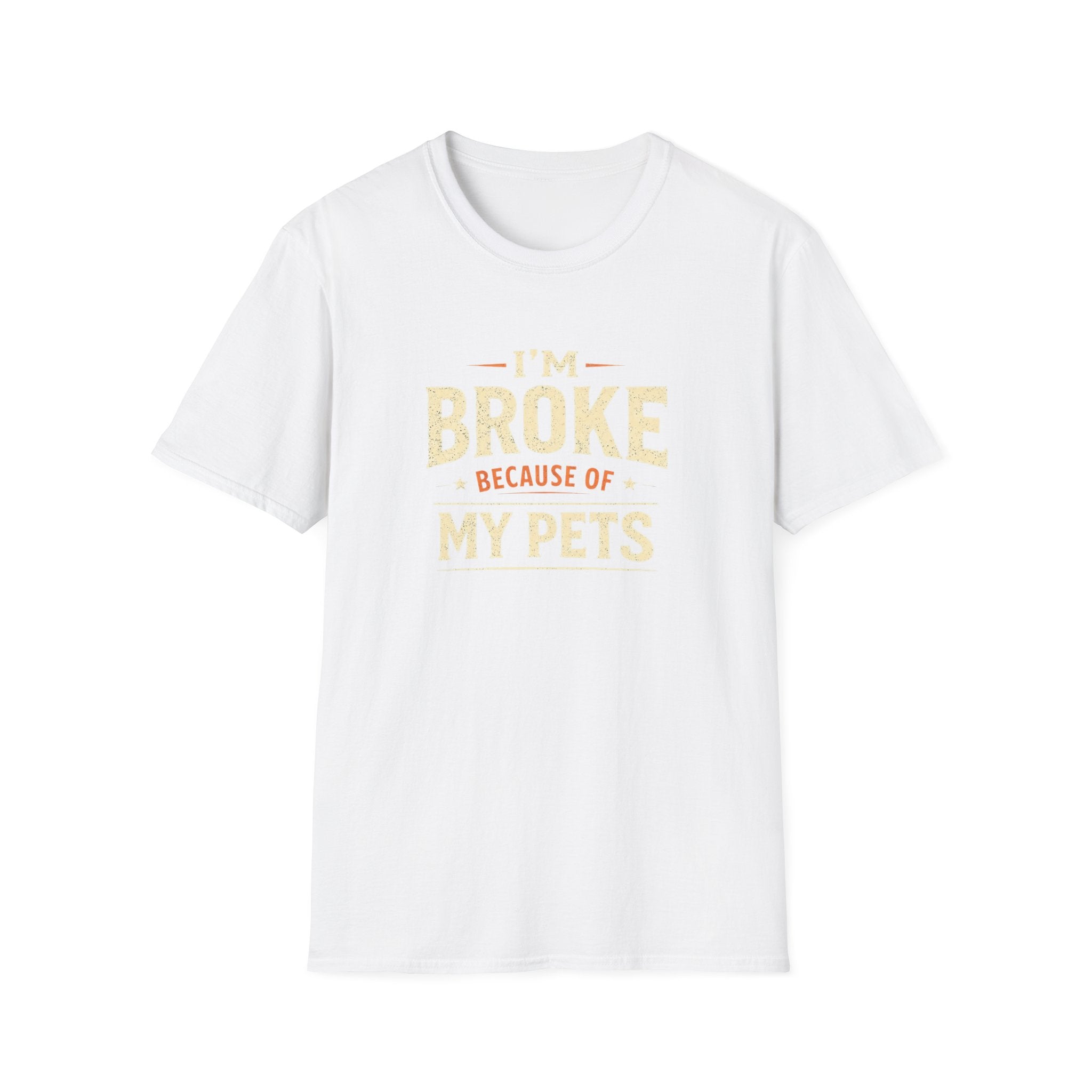 I'm Broke Because of My Pets T-Shirt — Funny Pet Lover Tee