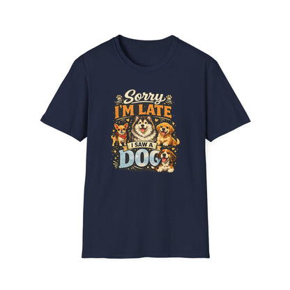 Sorry I’m Late I Saw A Dog T-Shirt
