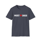 Must love Dogs T-Shirt — Funny Dog Lover Tee