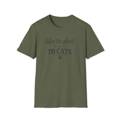 Cat Lover T-Shirt — "Life's Too Short to Say No to Cats" Graphic Tee