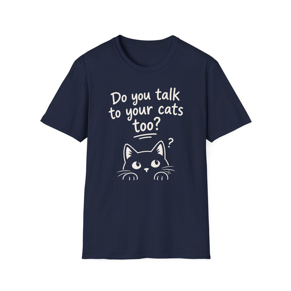 Cat Lover T-Shirt - "Do You Talk to Your Cats Too?" Graphic Tee