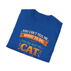 You Can't Tell Me What To Do You're Not My Cat T-Shirt — Funny Cat Lover Tee