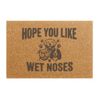 Hope You Like Wet Noses Doormat — Funny Welcome Mat for Dog Lovers
