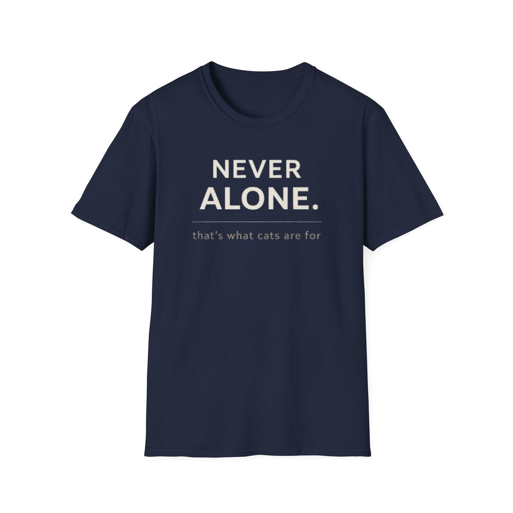 Never Alone Cat T-Shirt — "Never Alone. that's what cats are for."