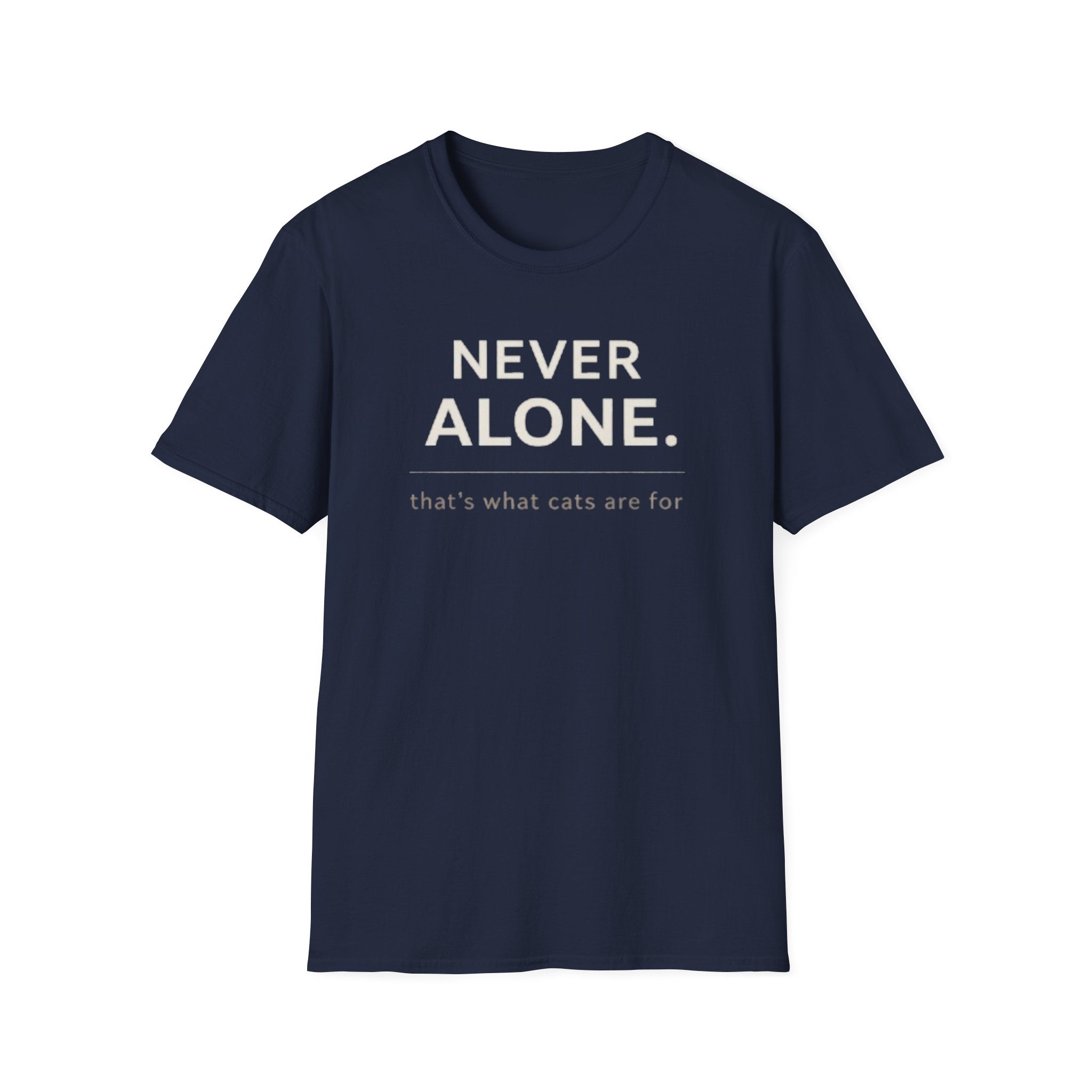 Never Alone Cat T-Shirt — "Never Alone. that's what cats are for."